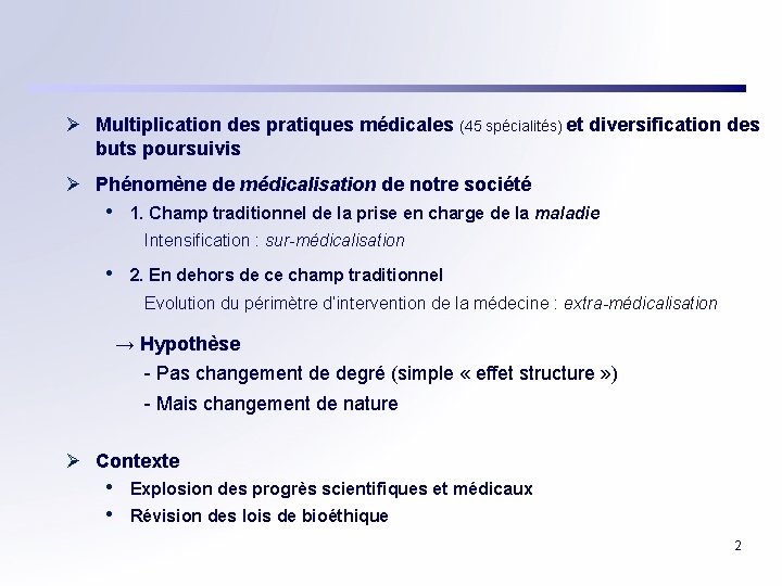 Ø Multiplication des pratiques médicales (45 spécialités) et diversification des buts poursuivis Ø Phénomène