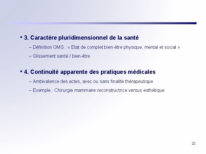  • 3. Caractère pluridimensionnel de la santé – Définition OMS : « Etat