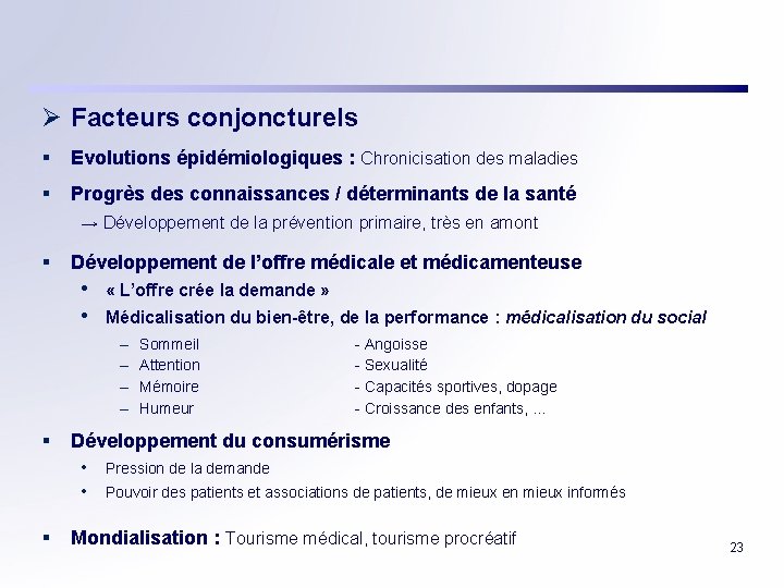 Ø Facteurs conjoncturels § Evolutions épidémiologiques : Chronicisation des maladies § Progrès des connaissances