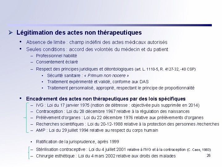 Ø Légitimation des actes non thérapeutiques • Absence de limite : champ indéfini des