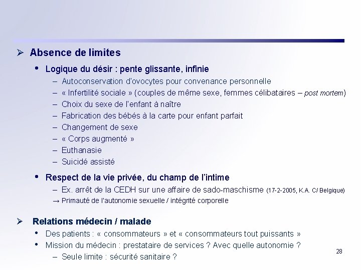Ø Absence de limites • Logique du désir : pente glissante, infinie – –