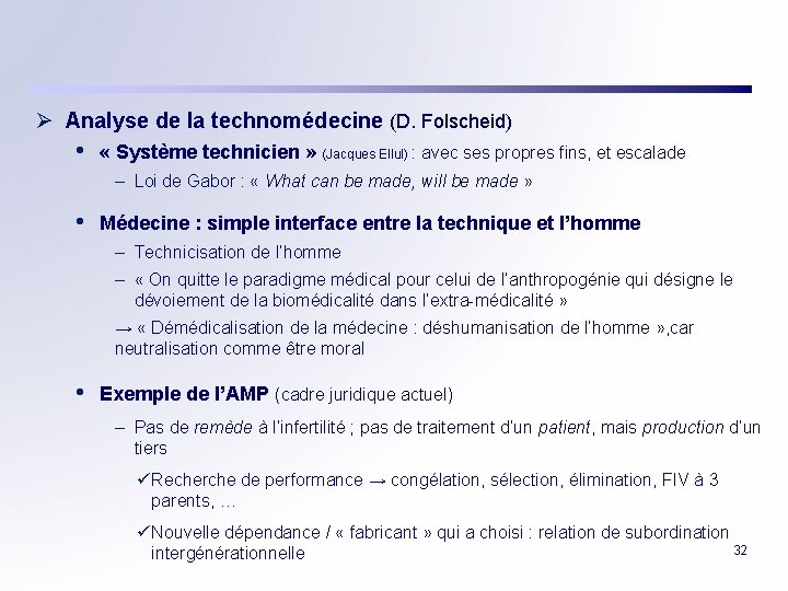 Ø Analyse de la technomédecine (D. Folscheid) • « Système technicien » (Jacques Ellul)