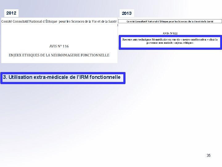 2012 2013 3. Utilisation extra-médicale de l’IRM fonctionnelle 35 