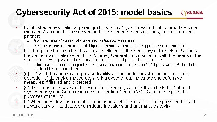 Cybersecurity Act of 2015: model basics • Establishes a new national paradigm for sharing