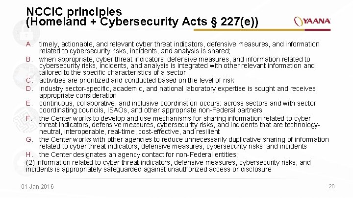 NCCIC principles (Homeland + Cybersecurity Acts § 227(e)) A. timely, actionable, and relevant cyber