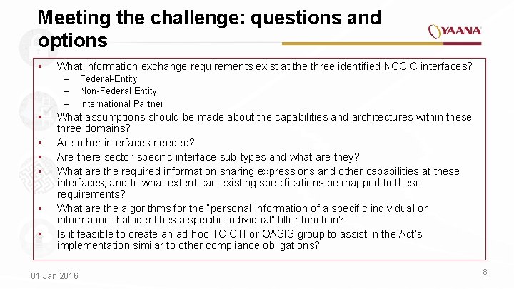 Meeting the challenge: questions and options • What information exchange requirements exist at the