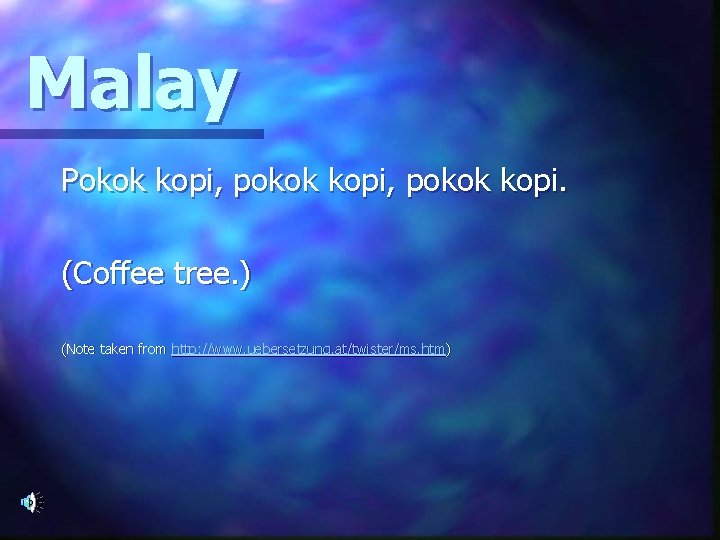 Malay Pokok kopi, pokok kopi. (Coffee tree. ) (Note taken from http: //www. uebersetzung.