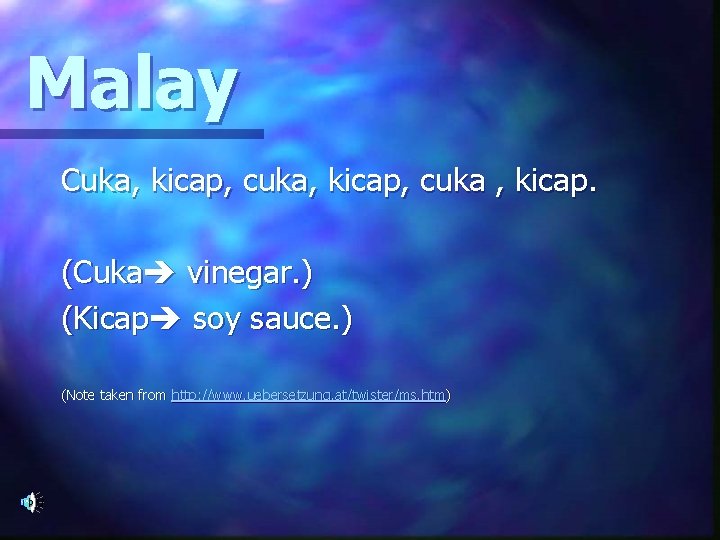 Malay Cuka, kicap, cuka , kicap. (Cuka vinegar. ) (Kicap soy sauce. ) (Note