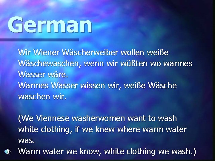 German Wir Wiener Wäscherweiber wollen weiße Wäschewaschen, wenn wir wüßten wo warmes Wasser wäre.