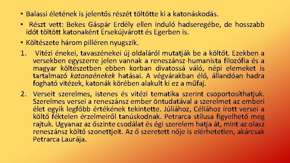  • Balassi életének is jelentős részét töltötte ki a katonáskodás. • Részt vett: