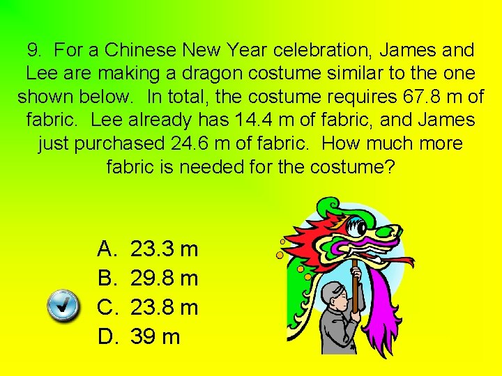 9. For a Chinese New Year celebration, James and Lee are making a dragon