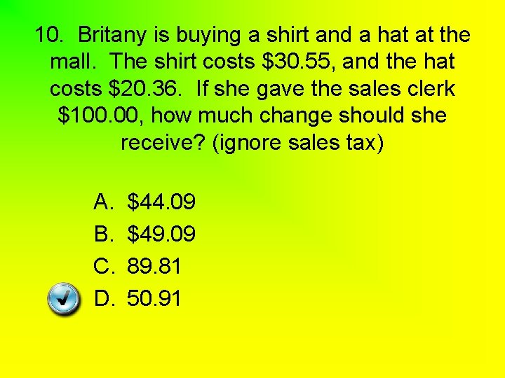 10. Britany is buying a shirt and a hat at the mall. The shirt