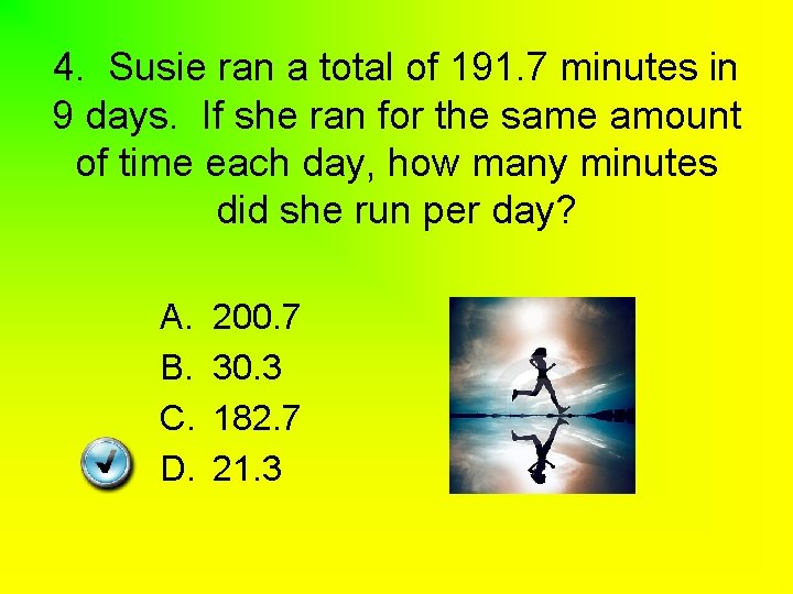 4. Susie ran a total of 191. 7 minutes in 9 days. If she