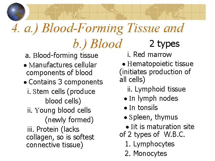 4. a. ) Blood-Forming Tissue and 2 types b. ) Blood a. Blood-forming tissue