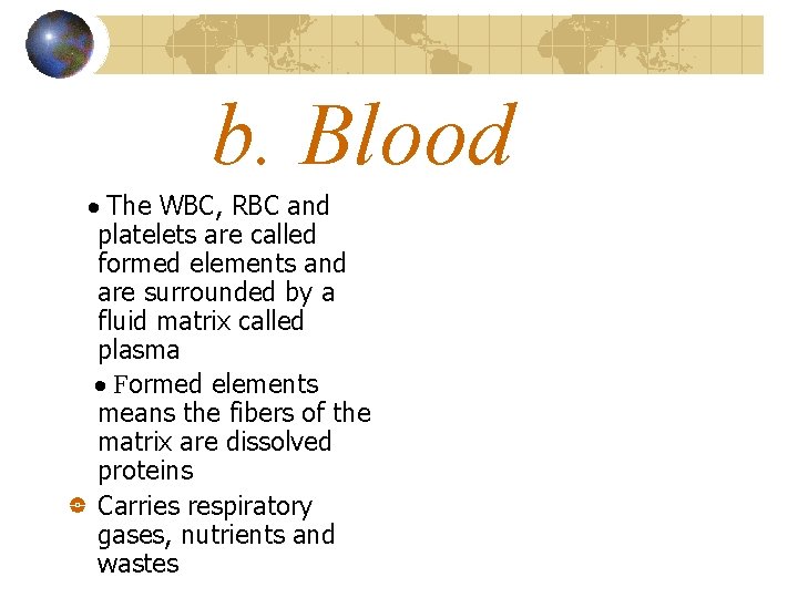b. Blood · The WBC, RBC and platelets are called formed elements and are