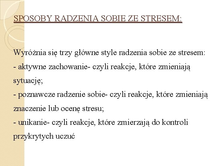 SPOSOBY RADZENIA SOBIE ZE STRESEM: Wyróżnia się trzy główne style radzenia sobie ze stresem: