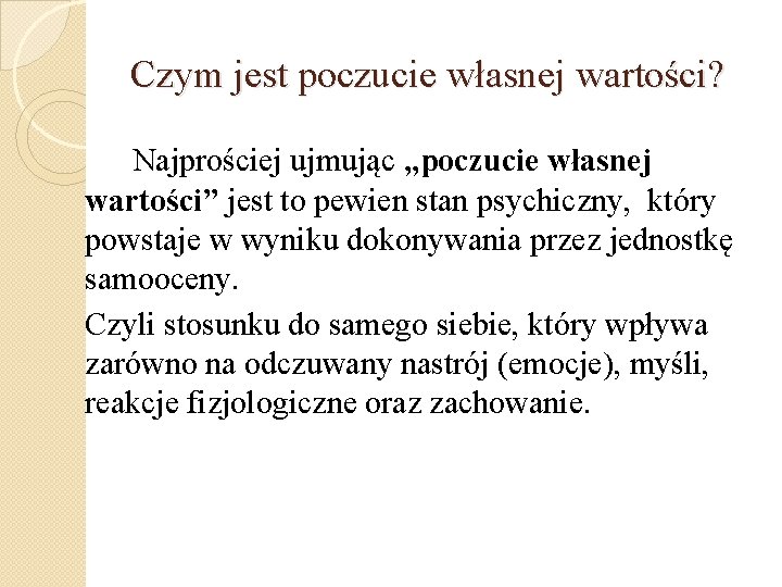 Czym jest poczucie własnej wartości? Najprościej ujmując „poczucie własnej wartości” jest to pewien stan