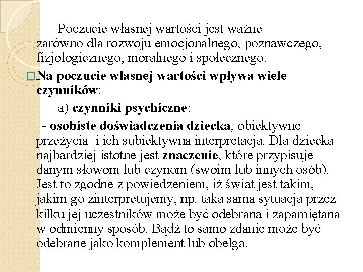 Poczucie własnej wartości jest ważne zarówno dla rozwoju emocjonalnego, poznawczego, fizjologicznego, moralnego i społecznego.