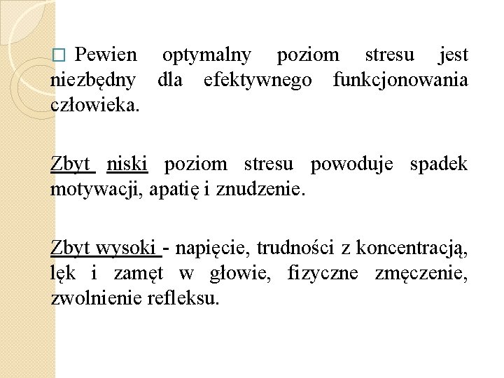 Pewien optymalny poziom stresu jest niezbędny dla efektywnego funkcjonowania człowieka. � Zbyt niski poziom