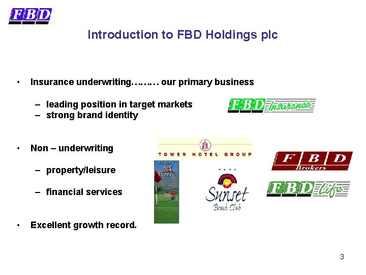 Introduction to FBD Holdings plc • Insurance underwriting……… our primary business – leading position