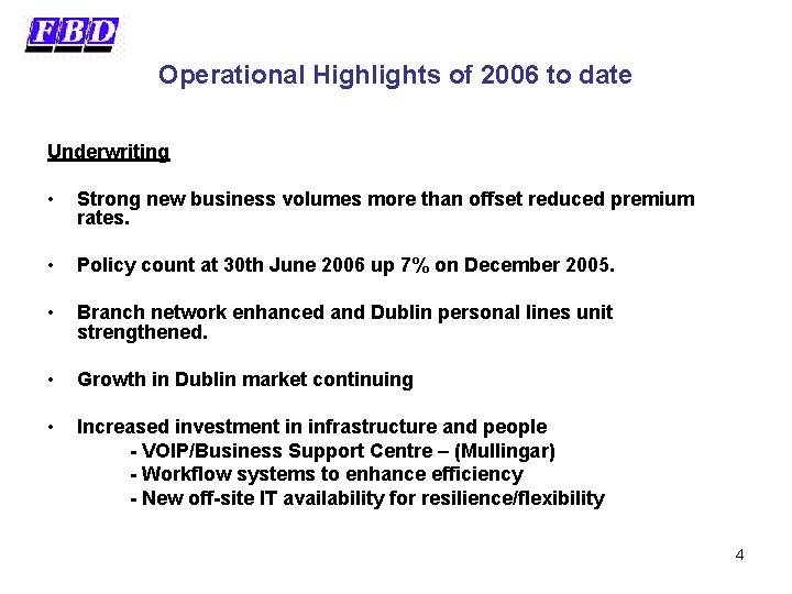 Operational Highlights of 2006 to date Underwriting • Strong new business volumes more than