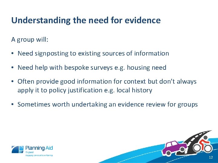 Understanding the need for evidence A group will: • Need signposting to existing sources