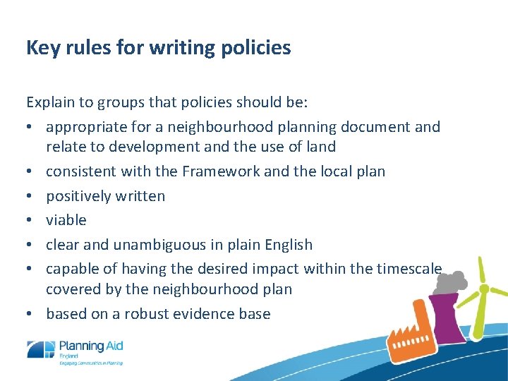 Key rules for writing policies Explain to groups that policies should be: • appropriate