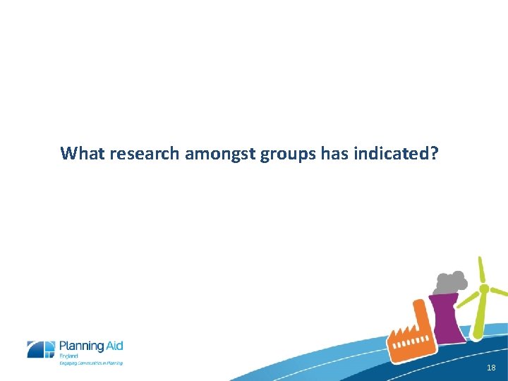 What research amongst groups has indicated? 18 