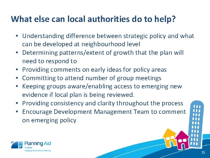 What else can local authorities do to help? • Understanding difference between strategic policy