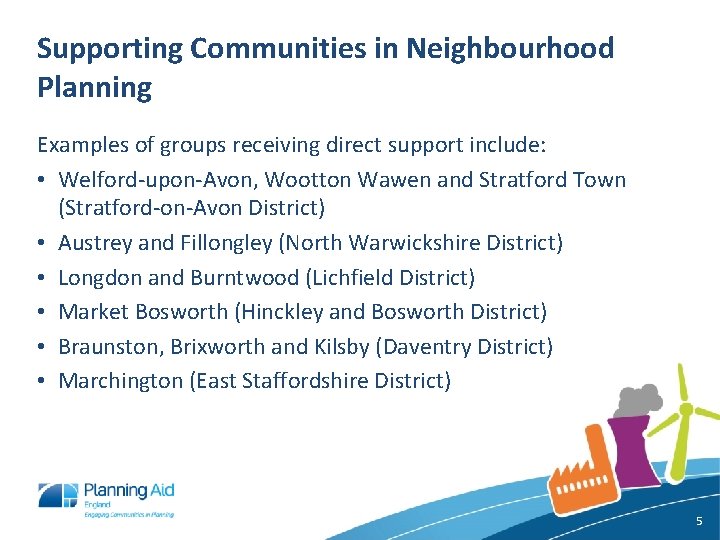 Supporting Communities in Neighbourhood Planning Examples of groups receiving direct support include: • Welford-upon-Avon,