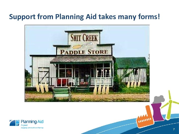 Support from Planning Aid takes many forms! 7 