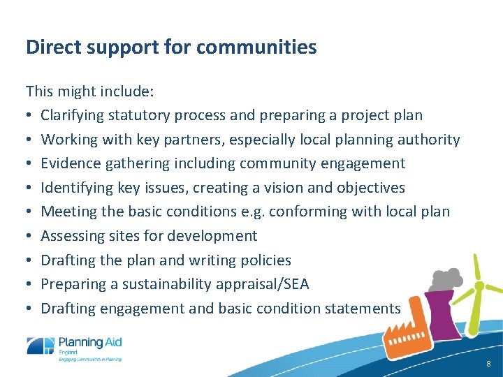 Direct support for communities This might include: • Clarifying statutory process and preparing a