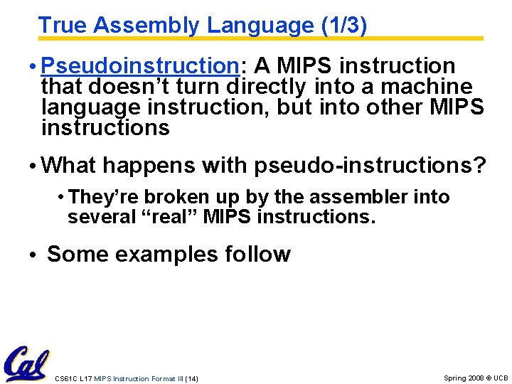 True Assembly Language (1/3) • Pseudoinstruction: A MIPS instruction that doesn’t turn directly into