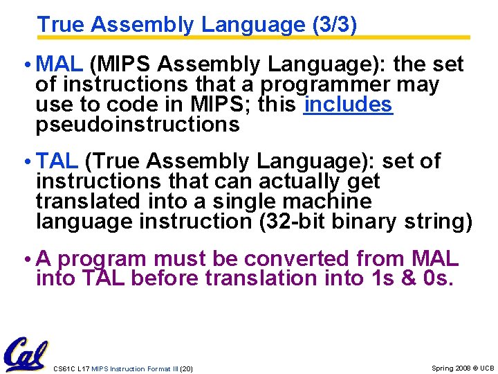 True Assembly Language (3/3) • MAL (MIPS Assembly Language): the set of instructions that