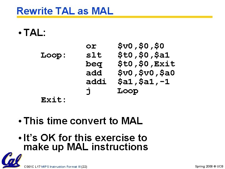 Rewrite TAL as MAL • TAL: Loop: Exit: or slt beq addi j $v