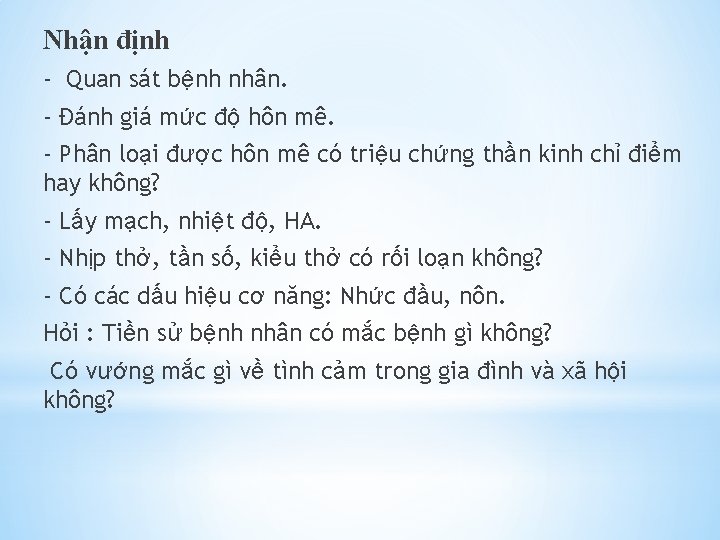 Nhận định - Quan sát bệnh nhân. - Đánh giá mức độ hôn mê.