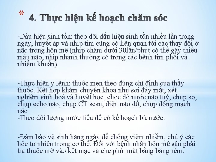 * -Dấu hiệu sinh tồn: theo dõi dấu hiệu sinh tồn nhiều lần trong