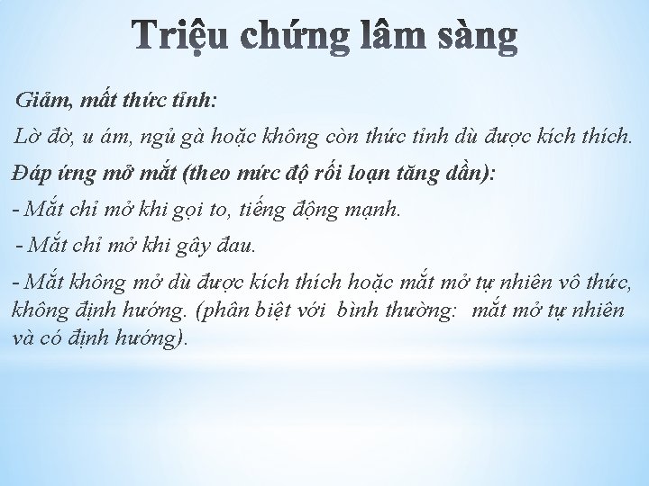 Giảm, mất thức tỉnh: Lờ đờ, u ám, ngủ gà hoặc không còn thức