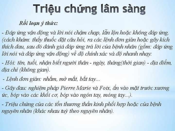 Rối loạn ý thức: - Đáp ứng vận động và lời nói chậm chạp,