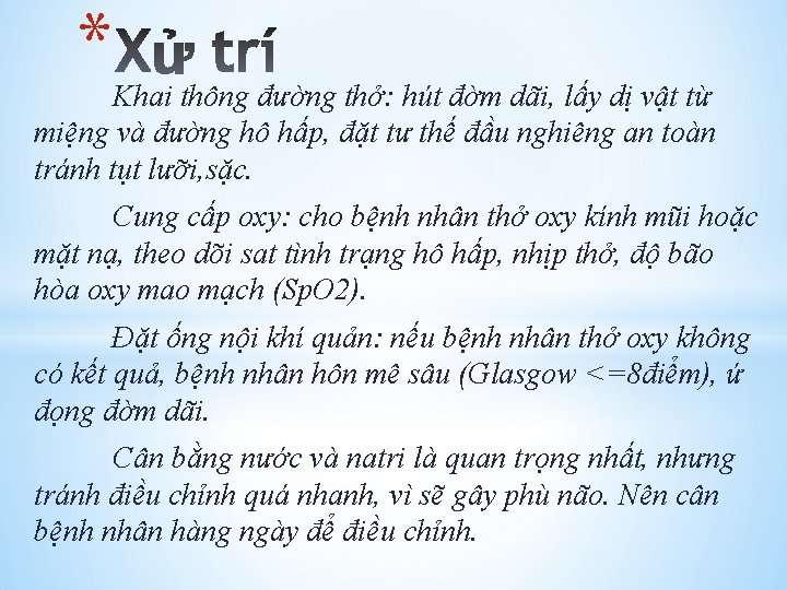 *Khai thông đường thở: hút đờm dãi, lấy dị vật từ miệng và đường