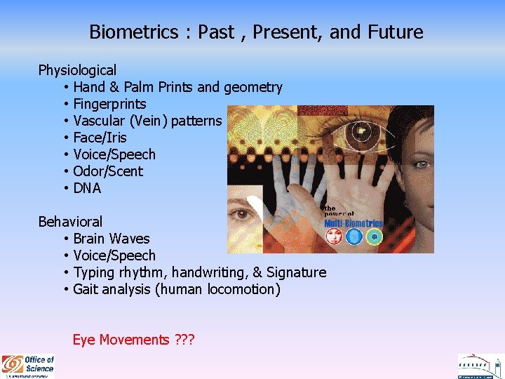 Biometrics : Past , Present, and Future Physiological • Hand & Palm Prints and