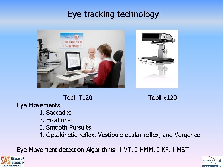 Eye tracking technology Tobii T 120 Tobii x 120 Eye Movements : 1. Saccades