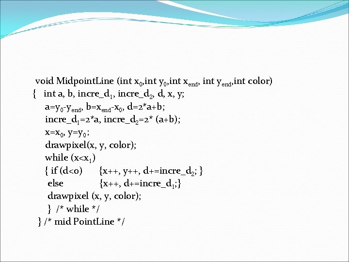 void Midpoint. Line (int x 0, int y 0, int xend, int yend, int void Midpoint. Line (int x 0, int y 0, int xend, int yend, int