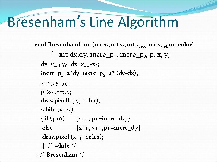 Bresenham’s Line Algorithm void Bresenham. Line (int x 0, int y 0, int xend, Bresenham’s Line Algorithm void Bresenham. Line (int x 0, int y 0, int xend,