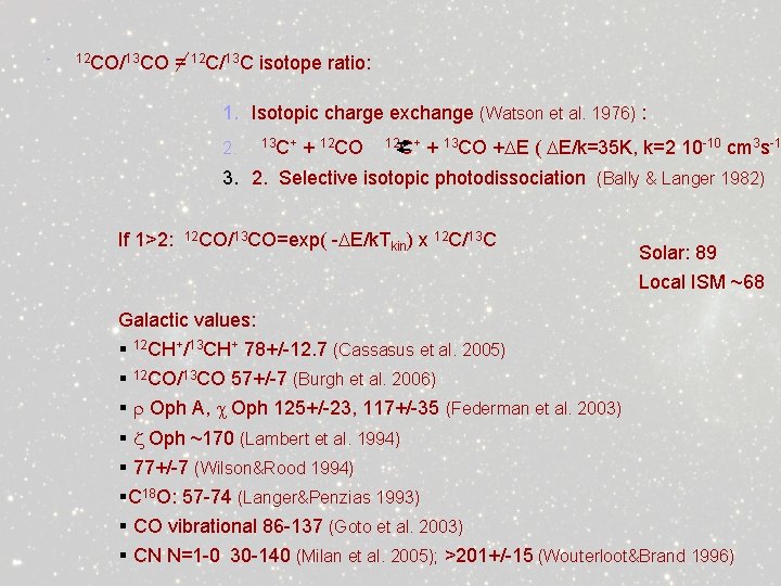 - 12 CO/13 CO = 12 C/13 C isotope ratio: 1. Isotopic charge exchange