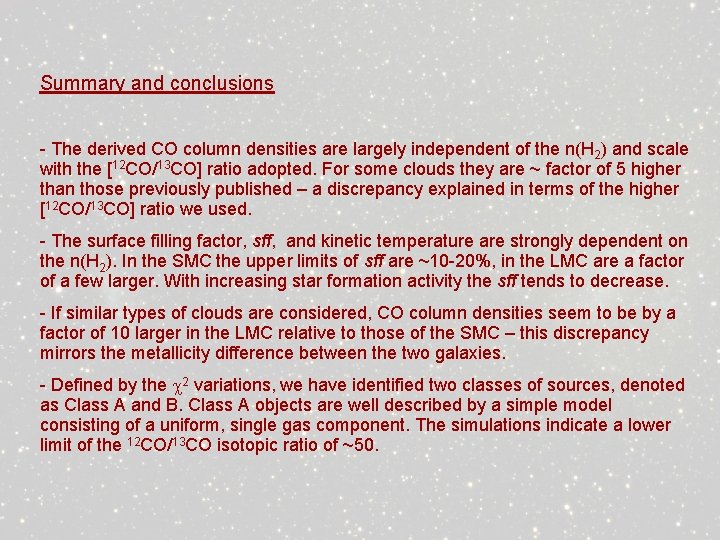 Summary and conclusions - The derived CO column densities are largely independent of the