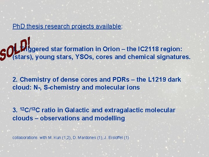 Ph. D thesis research projects available: 1. Triggered star formation in Orion – the