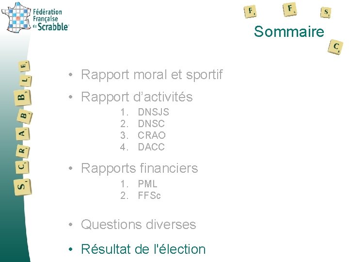 Sommaire • Rapport moral et sportif • Rapport d’activités 1. 2. 3. 4. DNSJS