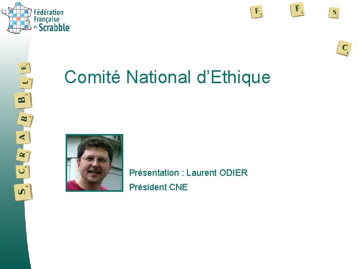 Comité National d’Ethique Présentation : Laurent ODIER Président CNE 