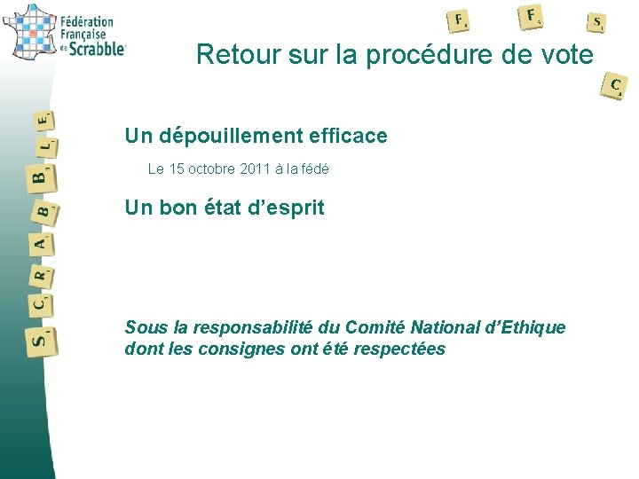 Retour sur la procédure de vote Un dépouillement efficace Le 15 octobre 2011 à